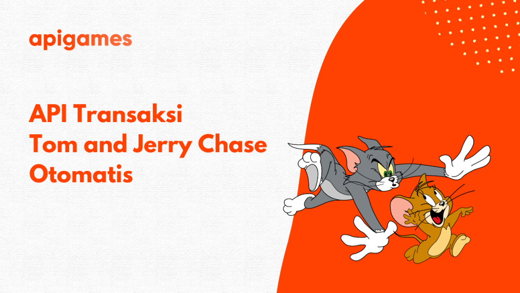 API Transaksi Tom and Jerry Chase Otomatis